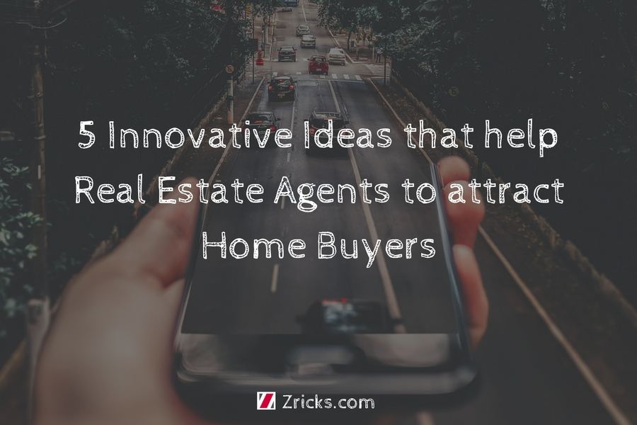 5 Innovative Ideas that help Real Estate Agents to attract Home Buyers Update